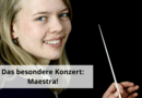 Das besondere Konzert Maestra!