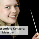 Das besondere Konzert Maestra!