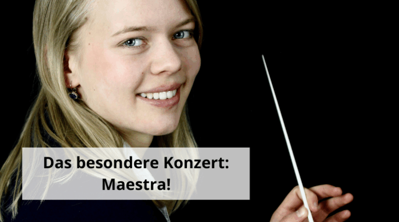 Das besondere Konzert Maestra!