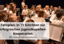 Fahrplan In 15 Schritten zur erfolgreichen Jugendkapellen-Kooperation