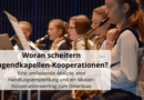 Woran scheitern Jugendkapellen-Kooperationen