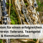 Die Zutaten für einen erfolgreichen Musikverein Toleranz, Teamgeist & Kommunikation