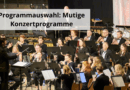Programmauswahl Mutige Konzertprogramme