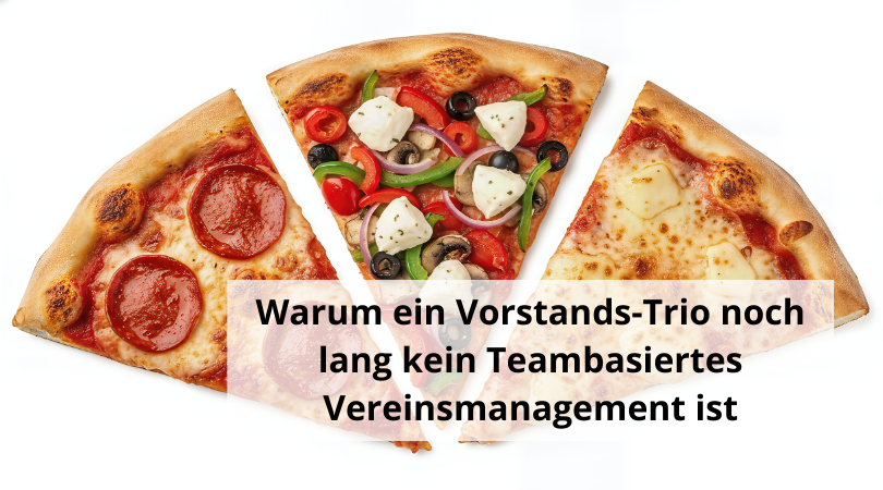 Warum ein Vorstands-Trio noch lang kein Teambasiertes Vereinsmanagement ist