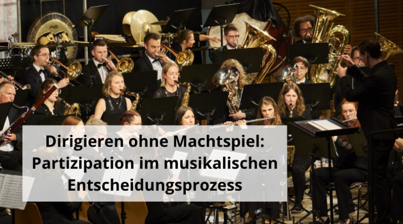 Dirigieren ohne Machtspiel Partizipation im musikalischen Entscheidungsprozess