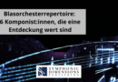 Blasorchesterrepertoire 6 Komponistinnen, die eine Entdeckung wert sind