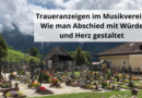 Traueranzeigen im Musikverein Wie man Abschied mit Würde und Herz gestaltet